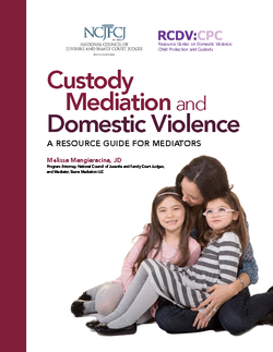 Cover Photo for Custody Mediation and Domestic Violence: A Resource Guide for Mediators